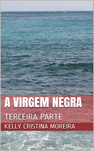 Livro PDF A VIRGEM NEGRA: TERCEIRA PARTE (VOLUME 3)