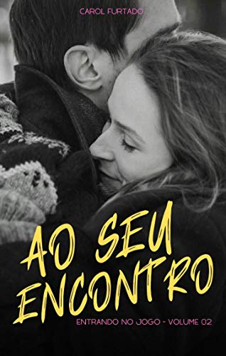 Livro PDF Ao seu Encontro (Entrando no Jogo Livro 2)