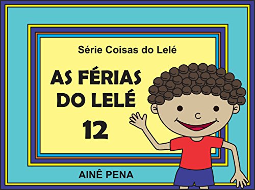 Livro PDF As Férias do Lelé: Só eBook (Coisas do Lelé Livro 12)