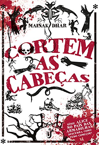 Livro PDF Cortem as Cabeças: Série Alice no país das armadilhas: descubra como tudo começou!