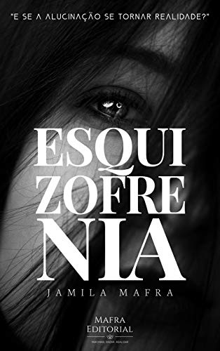 Livro PDF Esquizofrenia: E se a alucinação se tornar realidade?