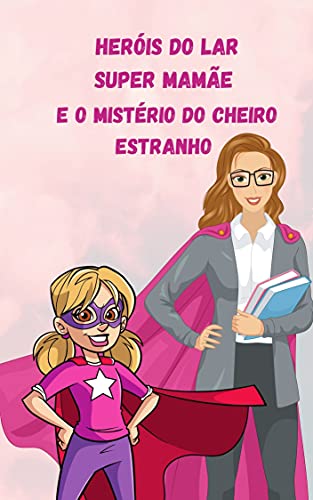 Livro PDF: HERÓIS DO LAR: O MISTÉRIO DO CHEIRO ESTRANHO