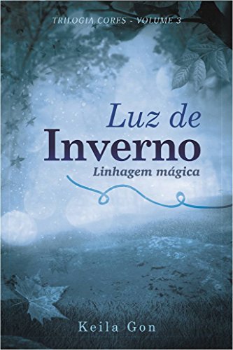 Livro PDF: Luz de inverno: Linhagem Mágica (Trilogia Cores Livro 3)