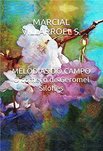 Livro PDF MELODIAS DO CAMPO O começo de Geromel Silohes