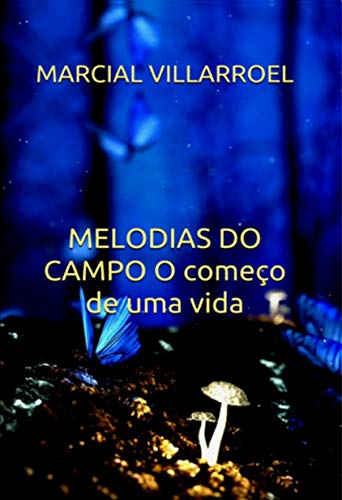 Livro PDF MELODIAS DO CAMPO O começo de uma vida: (Edição completa)