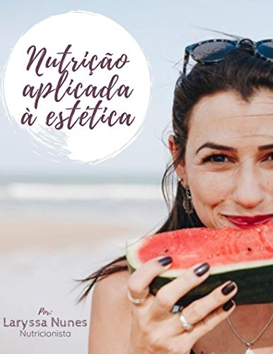 Livro PDF: Nutrição aplicada à estética: Como melhorar a saúde da sua pele, cabelo, unhas com a alimentação diária