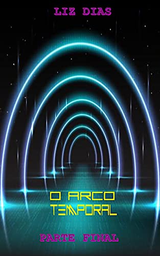 Livro PDF O ARCO TEMPORAL – PARTE FINAL