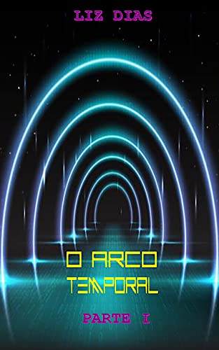 Livro PDF O ARCO TEMPORAL – PARTE I