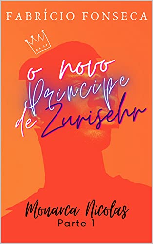 Livro PDF O Novo Príncipe de Zurisehr (Monarca Nicolas Livro 1)