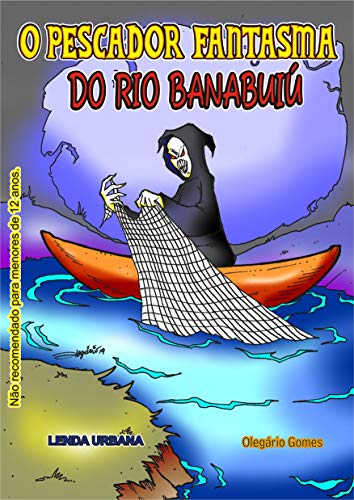 Livro PDF O PESCADOR FANTASMA DO BANABUIÚ: O Pescador Fantasma do Banabuiú (LENDAS URBANAS Livro 11)