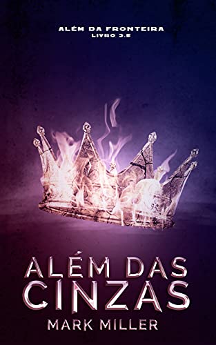 Livro PDF Além Das Cinzas (Além Da Fronteira Livro 3.5)