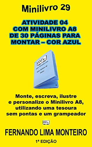 Livro PDF ATIVIDADE 04 COM MINILIVRO A8 DE 30 PÁGINAS PARA MONTAR – COR AZUL: Monte, escreva, ilustre e personalize o minilivro A8, utilizando uma tesoura sem pontas (MINILIVRO E CAIXINHA PARA MONTAR 4)