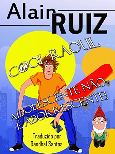 Livro PDF Cool Raul, adolescente não é aborrescente! – volume 1