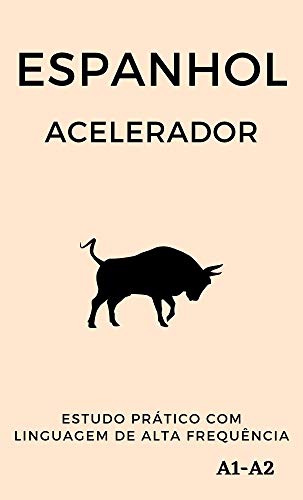 Livro PDF Espanhol Acelerador: estudo prático com linguagem de alta frequência A1 A2 (Aprenda Línguas Rápido)