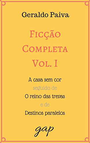 Livro PDF Ficção Completa Vol. I: A casa sem cor seguido de O reino das trevas e de Destinos paralelos