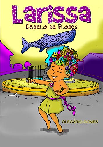 Livro PDF LARISSA CABELOS DE FLORES: Larissa Cabelos de Flores