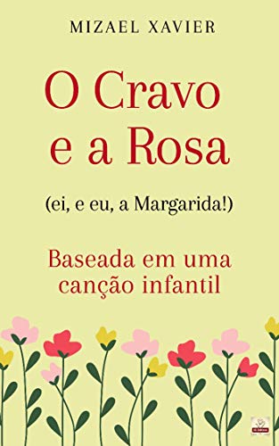 Livro PDF O CRAVO E A ROSA: baseada em um canção infantil