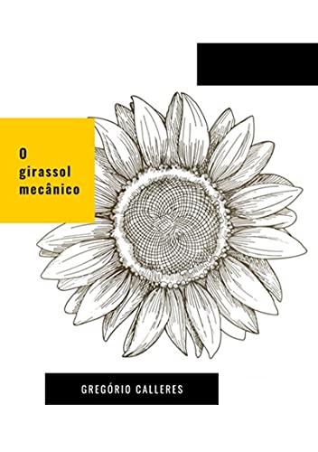 Capa do livro: O Girassol Mecânico - Ler Online pdf