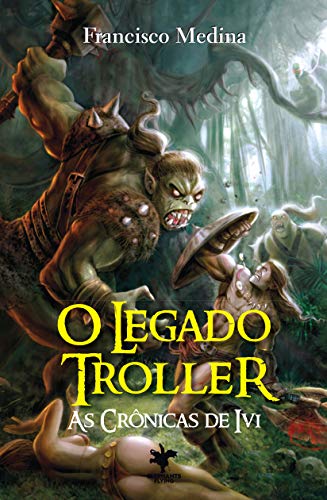 Livro PDF: O Legado Troller (As Crônicas de Ivi Livro 2)