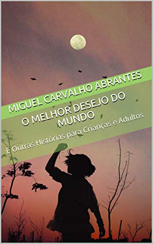 Capa do livro: O Melhor Desejo do Mundo : E Outras Histórias para Crianças e Adultos - Ler Online pdf