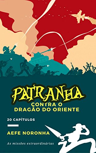 Livro PDF Patranha contra o Dragão do Oriente (As missões extraordinárias de Patranha Livro 1)