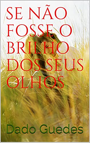 Livro PDF SE NÃO FOSSE O BRILHO DOS SEUS OLHOS