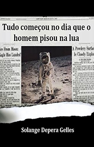 Livro PDF Tudo começou no dia que o homem pisou na lua