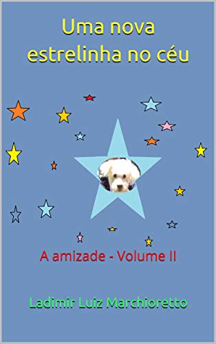 Livro PDF Uma nova estrelinha no céu: A amizade – Volume II