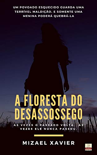 Livro PDF A FLORESTA DO DESASSOSSEGO: Às vezes o passado volta. Às vezes ele nunca passou