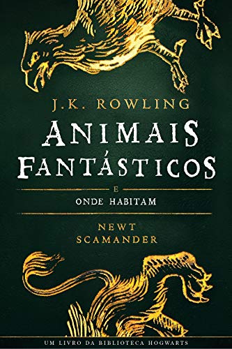 Livro PDF ANIMAIS FANTÁSTICOS E ONDE HABITAM (Biblioteca Hogwarts Livro 1)