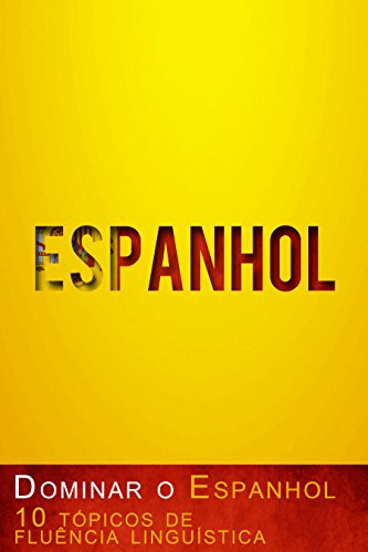 Capa do livro: Dominar o Espanhol – 10 tópicos de fluência linguística - Ler Online pdf