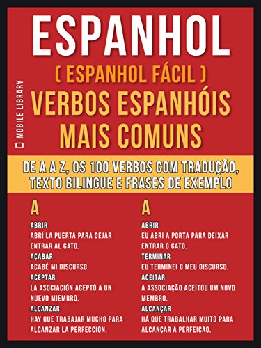 Livro PDF Espanhol ( Espanhol Fácil ) Verbos Espanhóis Mais Comuns: De A até Z, os 100 verbos com tradução, texto bilingue e frases de exemplo (Foreign Language Learning Guides)