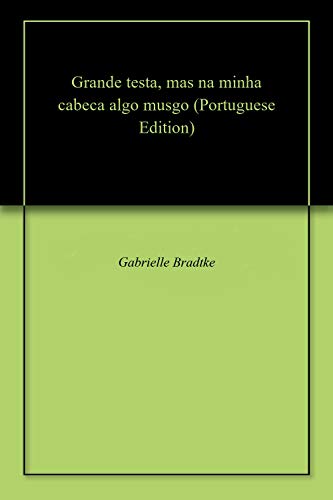 Livro PDF: Grande testa, mas na minha cabeca algo musgo