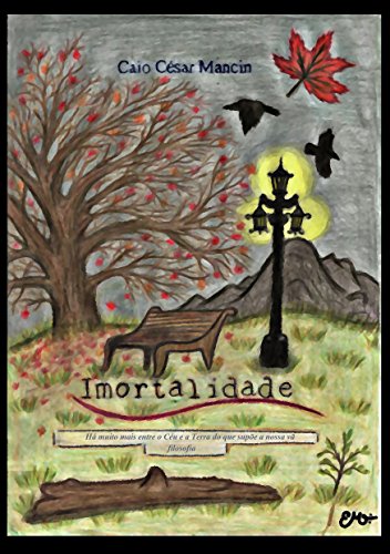 Livro PDF Imortalidade: Há muito mais entre o Céu e a Terra do que supõe a nossa vã filosofia