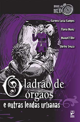 Livro PDF O ladrão de órgãos e outras lendas urbanas (Hora do Medo)