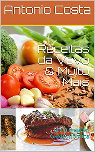 Livro PDF Receitas da Vovó & Muito Mais: Uma Viagem Gastronômica