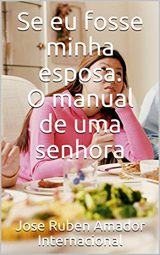 Livro PDF: Se eu fosse minha esposa. O manual de uma senhora