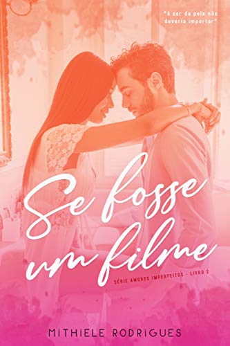 Livro PDF: Se fosse um filme (Amores imperfeitos Livro 2)