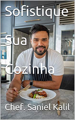 Livro PDF: Sofistique Sua Cozinha: Chefe Saniel Kalil