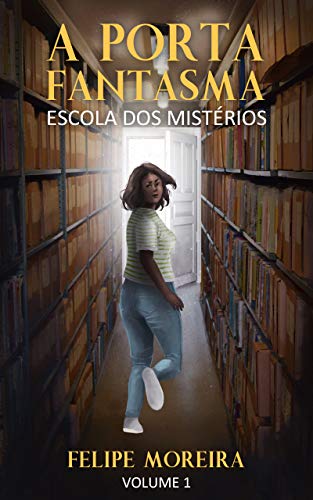 Livro PDF A Porta Fantasma (Escola dos Mistérios Livro 1)