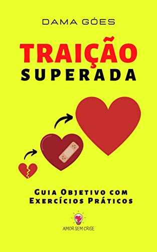 Livro PDF Como Superar a Traição: Guia Objetivo com Exercícios Práticos