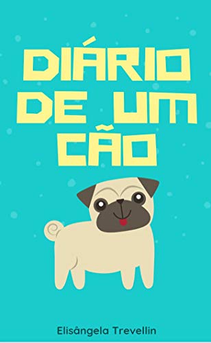 Capa do livro: DIÁRIO DE UM CÃO: Uma história sobre o amor e a lealdade - Ler Online pdf