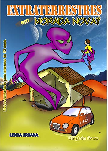 Livro PDF EXTRATERRESTRES EM MORADA NOVA?: Extraterrestres Em Morada Nova? (LENDAS URBANAS Livro 10)