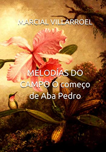 Livro PDF MELODÍAS DO CAMPO O começo de Aba Pedro (Melodias do campo Livro 1)