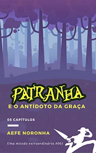 Livro PDF Patranha e o antídoto da Graça (Uma missão extraordinária)