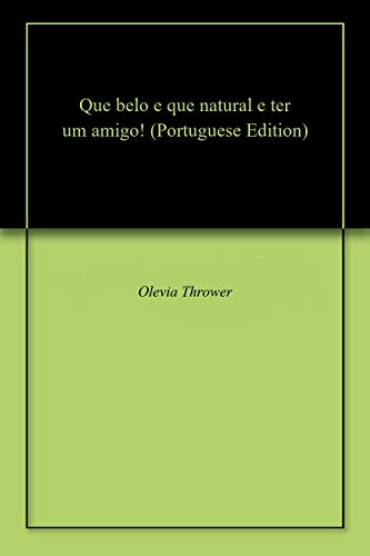 Livro PDF: Que belo e que natural e ter um amigo!