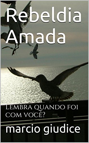 Livro PDF Rebeldia Amada: Lembra quando foi com você?