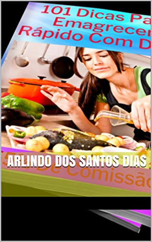 Livro PDF Arlindo dos santos dias: 101 dicas para emagrecer rápido , Seja forte em seu propósito