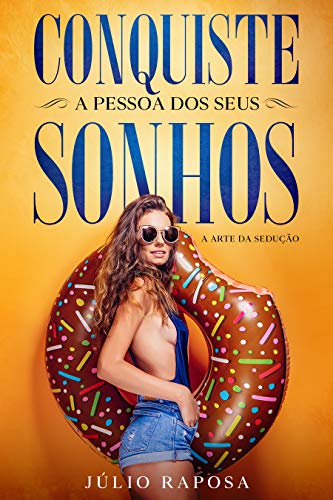 Livro PDF Conquiste a Pessoa dos seus Sonhos: A Arte da Sedução