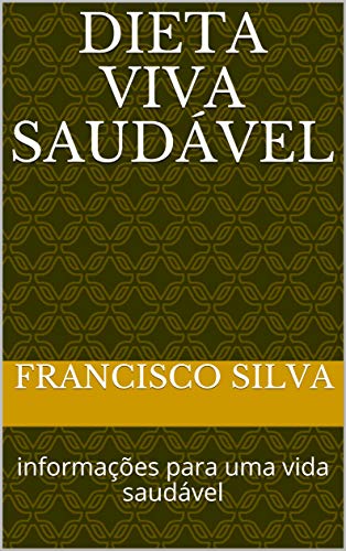 Livro PDF DIETA VIVA SAUDÁVEL: informações para uma vida saudável